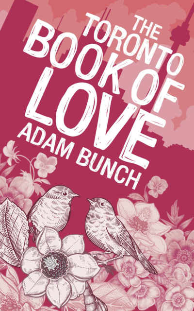 The Toronto Book of Love by Adam Bunch, 2021