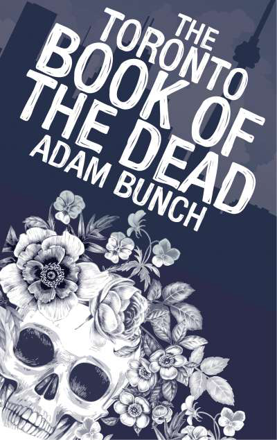 The Toronto Book of the Dead by Adam Bunch, 2017
