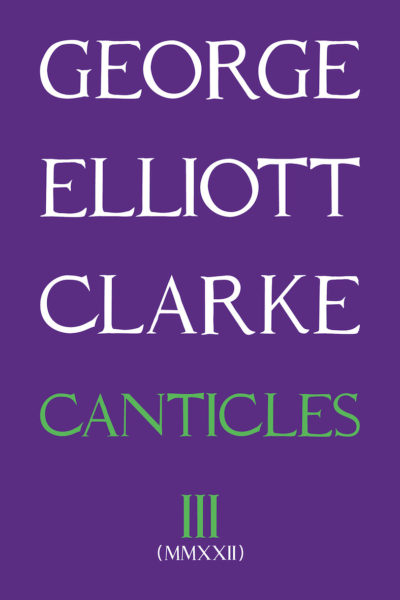 George Elliott Clarke's Canticles III (MMXXII) book cover