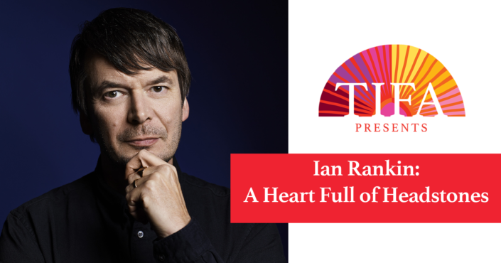 Ian Rankin's headshot with the TIFA Presents logo and the text: Ian Rankin A Heart Full of Headstones
