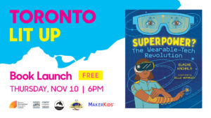 Elaine Kachala's Toronto Lit Up banner with the book cover of Superpower? and "Book Launch Free Thursday November 10 at 6pm". Includes TIFA, Toronto Arts Council, Orca Books, Mables Fables and Maker Kids logos