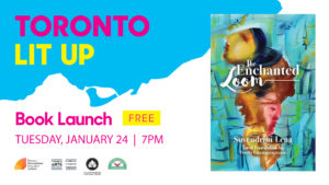 Suvendrini Lena's Toronto Lit Up banner with the book cover of The Enchanted Loom and "Book Launch Free Tuesday January 24 7pm". Includes TIFA, Toronto Arts Council, Playwrights Canada Press and Another Story Bookshop logos