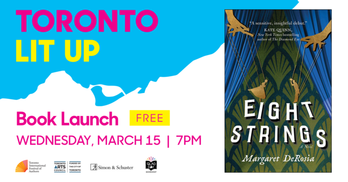 Margaret DeRosia's Toronto Lit Up logo with book cover for "Eight Strings". Text reads "Book Launch. Free. Wednesday, March 15 at 7pm". Logos at bottom for the Toronto International Festival of Authors, the Toronto Arts Council, Simon and Schuster, and Glad Day Bookshop