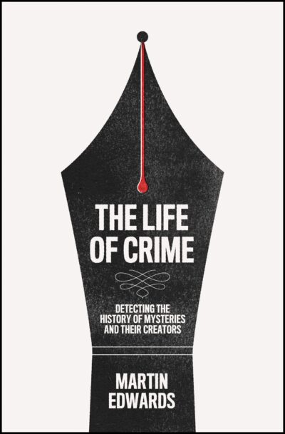The Life of Crime by Martin Edwards, 2022