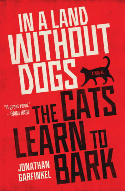 The book cover of Jonathan Garfinkel's In a Land Without Dogs The Cats Learn to Bark