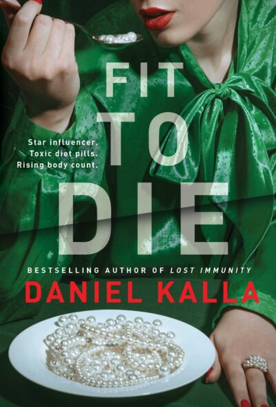 The book cover of Daniel Kalla's Fit to Die