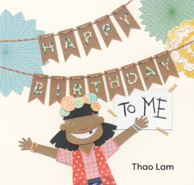 Happy Birthday to Me by Thao Lam, 2023