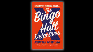 The book cover of Jonathan Whitelaw's The Bingo Hall Detectives on a black background