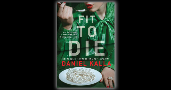 The book cover of Daniel Kalla's Fit to die on a black background