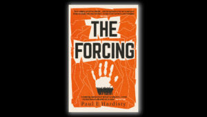 The book cover of Paul E. Hardisty's The Forcing