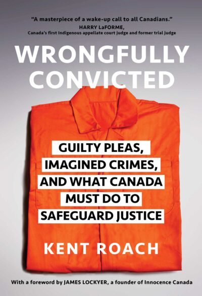 Wrongfully Convicted by Kent Roach, 2023