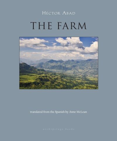 The Farm by Héctor Abad, 2018