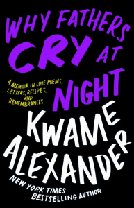 Book cover for Why Fathers Cry at Night by Kwame Alexander
