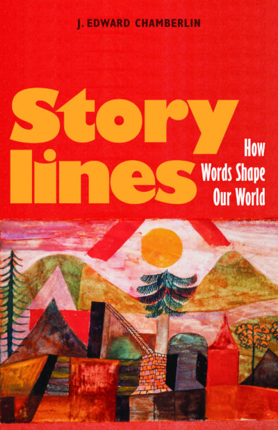 Storylines: How Words Shape Our World by J. Edward Chamberlin, 2023