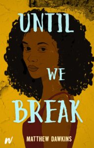 Book cover for Until We Break by Matthew Dawkins