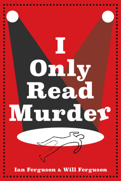 Book cover for I Only Read Murder by Ian Ferguson and Will Ferguson