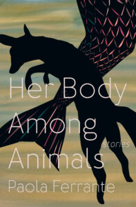 Book cover for Her Body Among Animals by Paola Ferrante