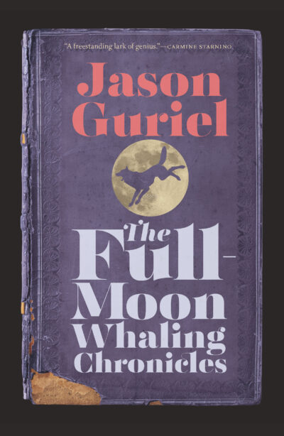 Book cover for The Full-Moon Whaling Chronicles by Jason Guriel