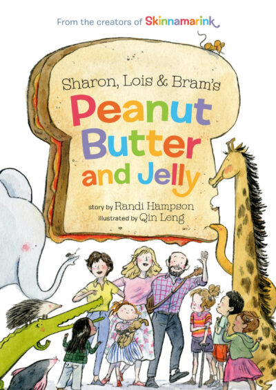 Sharon, Lois and Bram’s Peanut Butter and Jelly by Sharon Hampson & Randi Hampson, 2023