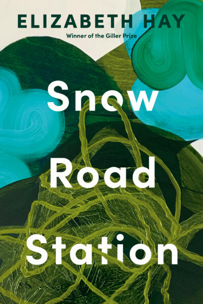 Book cover for Snow Road Station by Elizabeth Hay
