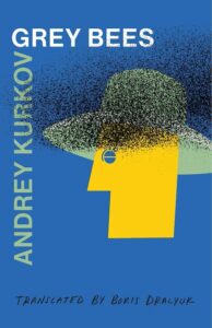 Book cover for Grey Bees by Andrew Kurkov and translated by Boris Dralyuk