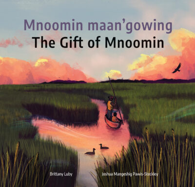 Book cover for Mnoomin maan'gowing / The Gift of Mnoomin by Brittany Luby