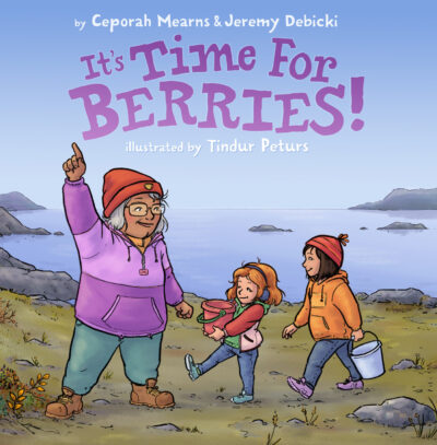 It’s Time for Berries! by Ceporah Mearns, 2023