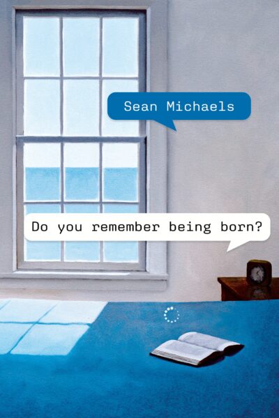 Book cover for Do You Remember Being Born? by Sean Michaels