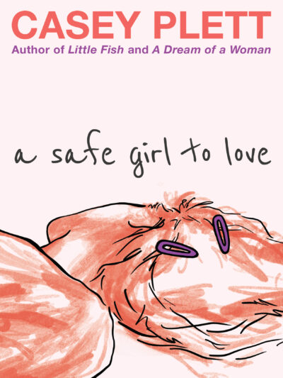 A Safe Girl to Love by Casey Plett, 2023