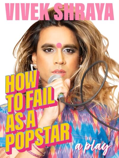 How To Fail As A Popstar by Vivek Shraya, 2021
