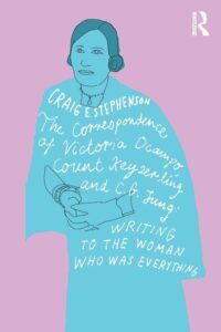 Book cover for The Correspondence of Victoria Ocampo, Count Keyserling and C.G. Jung: Writing to the Woman Who Was Everything by Craig E. Stephenson