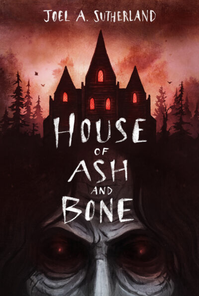 Book cover for House of Ash and Bone by Joel A. Sutherland