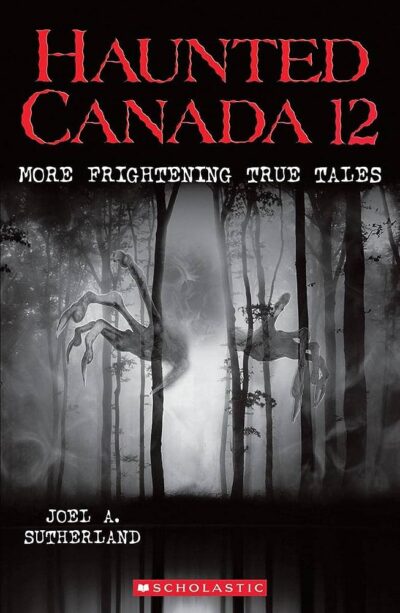 Book cover for Haunted Canada 12 by Joel A. Sutherland