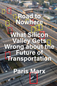 The book cover of Paris Marx's Road to Nowhere