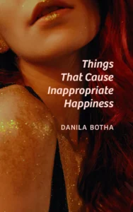Book cover of Danila Botha's Things That Cause Inappropriate Happiness
