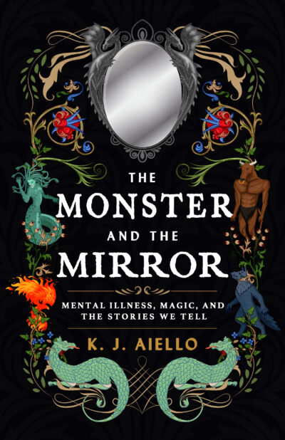 The Monster and the Mirror by K.J. Aiello, 2024