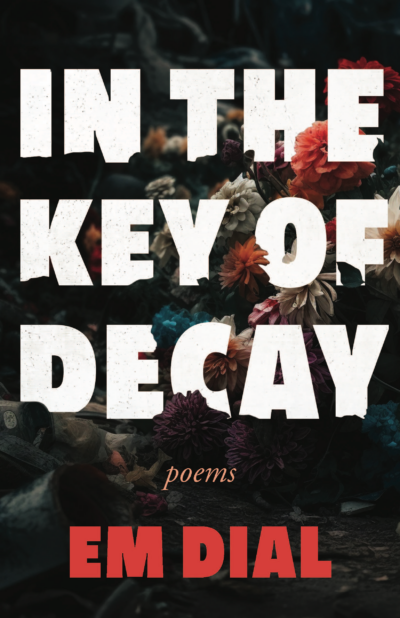 In the Key of Decay by Em Dial, 2024