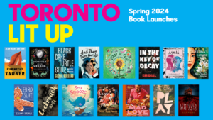 Toronto Lit Up logo with header "Spring 2024 Book Launches" followed by 15 book covers
