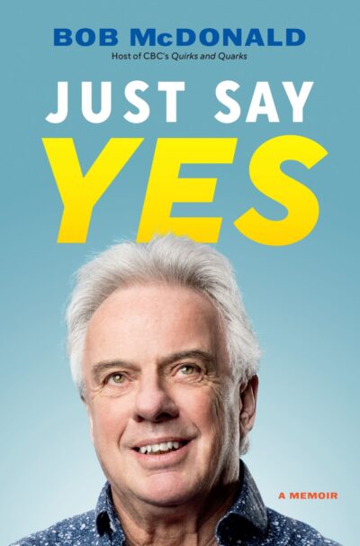 The book cover of Just Say Yes by Bob McDonald