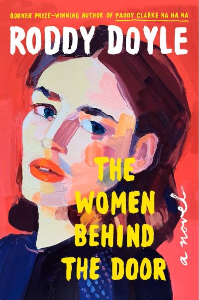 The book cover of The Women Behind the Door by Roddy Doyle