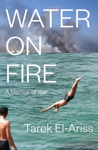 cover of Water on Fire: A Memoir of War