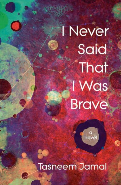 The book cover of I Never Said That I Was Brave by Tasneem Jamal