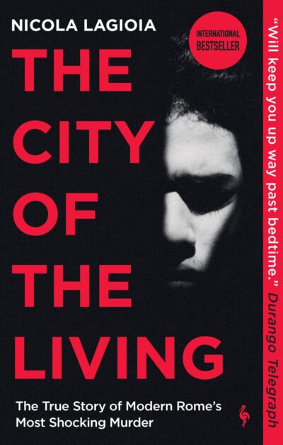 The City of the Living: The True Story of Modern Rome’s Most Shocking Murder, Nicola Lagioia