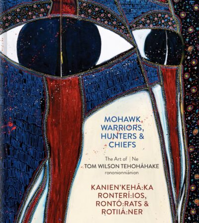 The book cover of Mohawk Warriors, Hunters & Chiefs by David Liss With Tom Wilson Tehoháhake