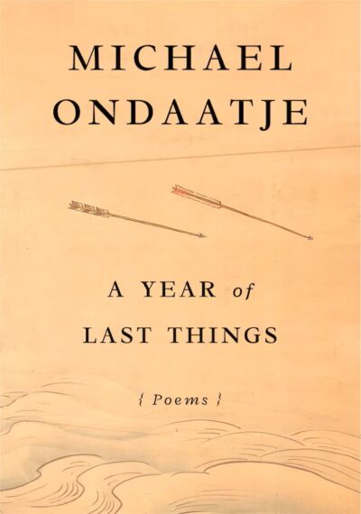 The book cover of A Year of Last Things by Michael Ondaatje