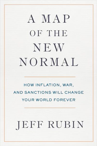 The book cover of A Map of the New Normal: How Inflation, War, and Sanctions Will Change Your World Forever by Jeff Rubin