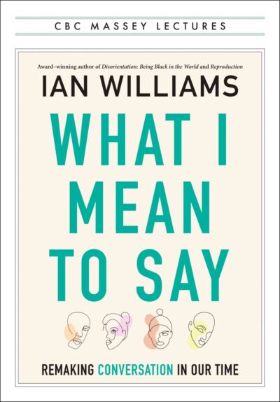 The book cover of What I Mean to Say Book Cover by Ian Williams